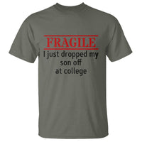 Fragile I Just Dropped My Son Off At College T Shirt Drop Off Parents - Wonder Print Shop