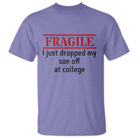 Fragile I Just Dropped My Son Off At College T Shirt Drop Off Parents - Wonder Print Shop