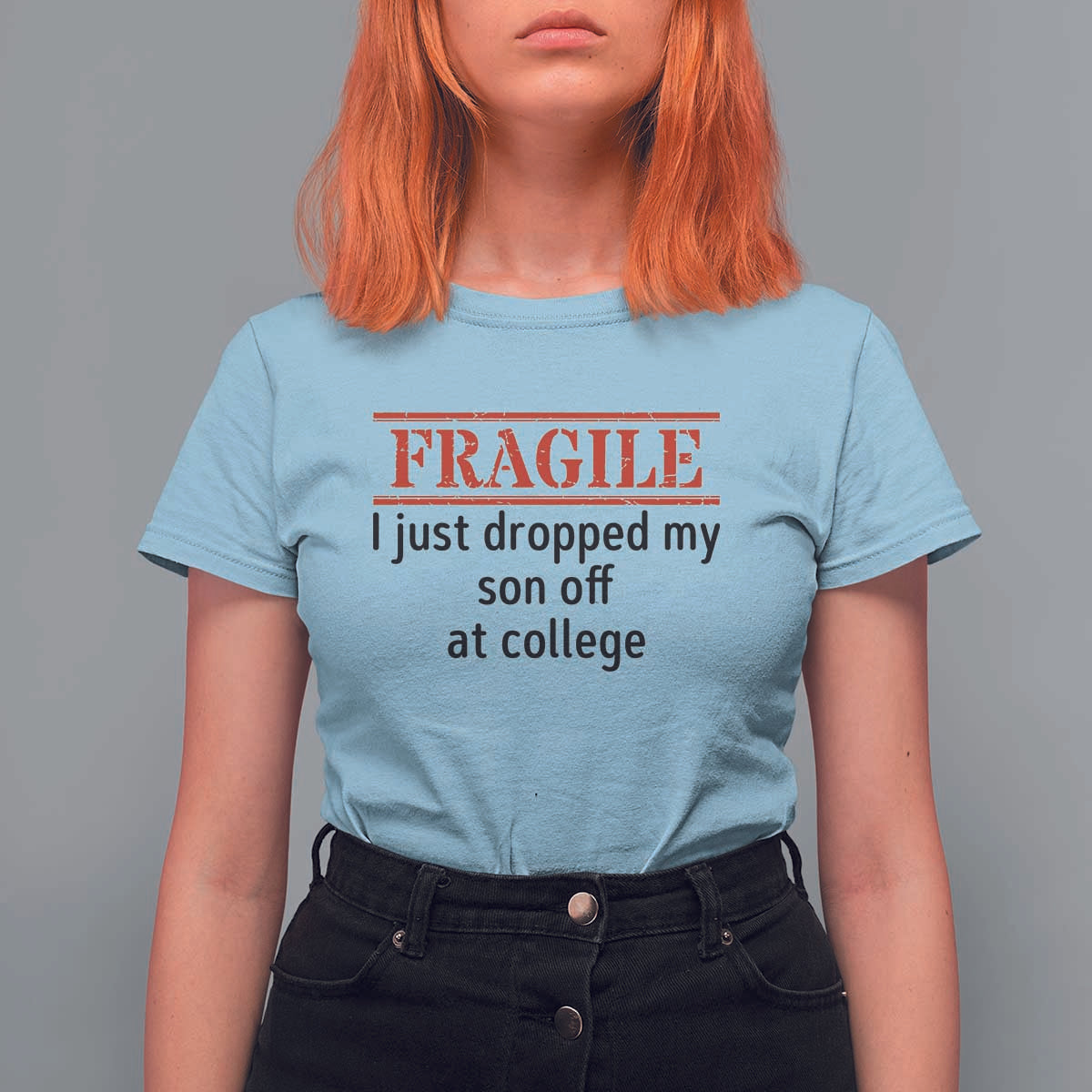 Fragile I Just Dropped My Son Off At College T Shirt For Women Drop Off Parents - Wonder Print Shop