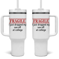 Fragile I Just Dropped My Son Off At College Tumbler With Handle Drop Off Parents - Wonder Print Shop