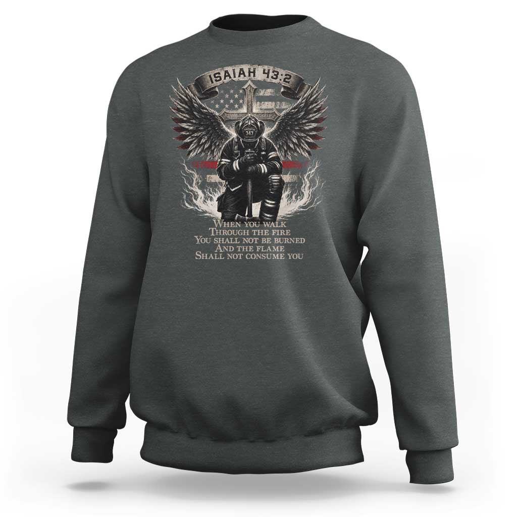 Christian Firefighter Sweatshirt When You Walk Through The Fire You Shall Not Be Burned American Flag