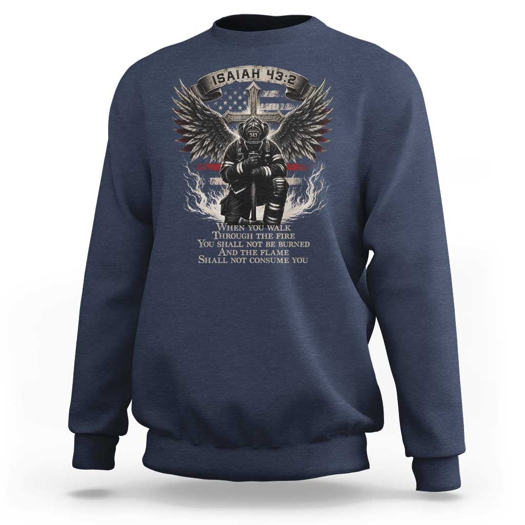 Christian Firefighter Sweatshirt When You Walk Through The Fire You Shall Not Be Burned American Flag