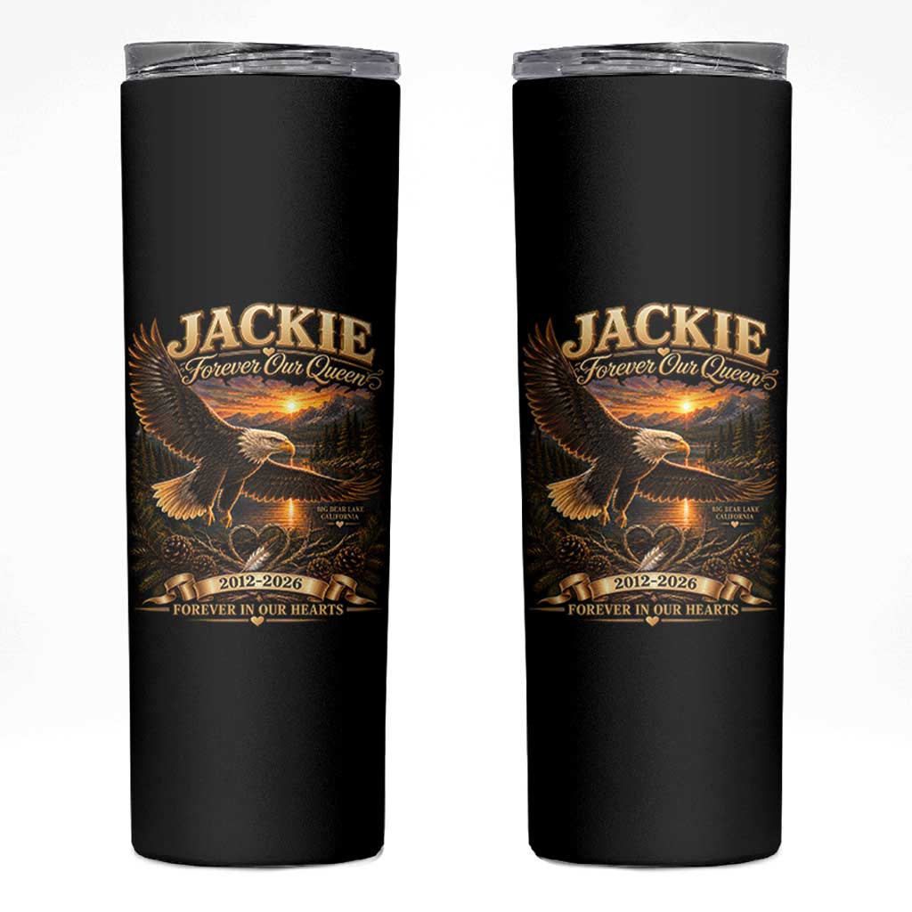 Jackie The Eagle Big Bear Lake California Skinny Tumbler Forever Our Queen And In Our Hearts Wildlife Supports