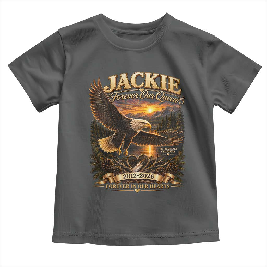 Jackie The Eagle Big Bear Lake California Toddler T Shirt Forever Our Queen And In Our Hearts Wildlife Supports