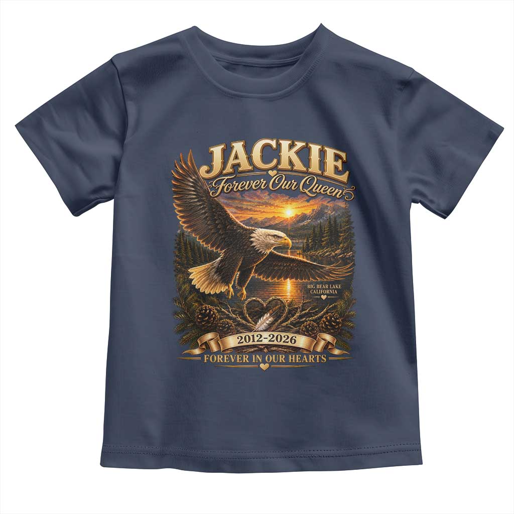 Jackie The Eagle Big Bear Lake California Toddler T Shirt Forever Our Queen And In Our Hearts Wildlife Supports