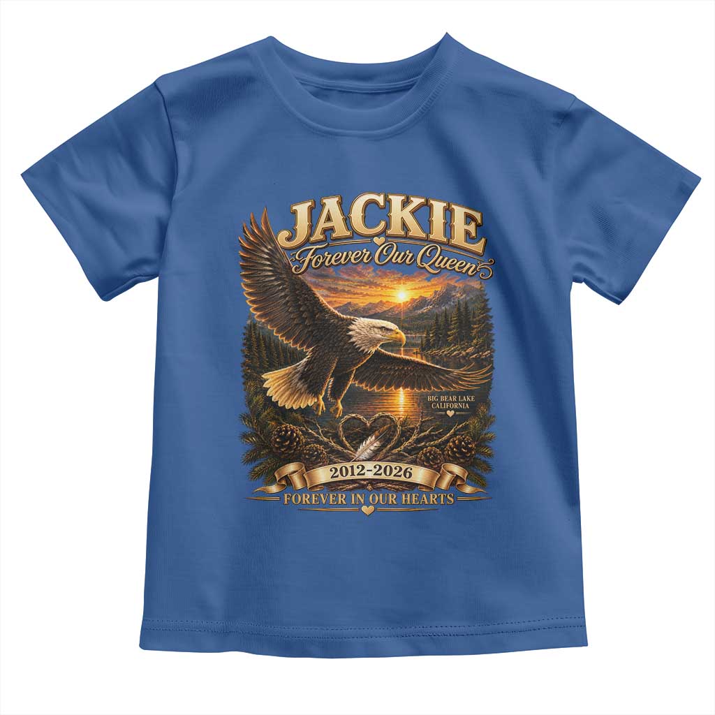 Jackie The Eagle Big Bear Lake California Toddler T Shirt Forever Our Queen And In Our Hearts Wildlife Supports