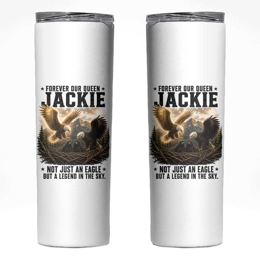 Jackie Bald Eagle Skinny Tumbler Forever Our Queen Not Just An Eagle But A Legend In The Sky