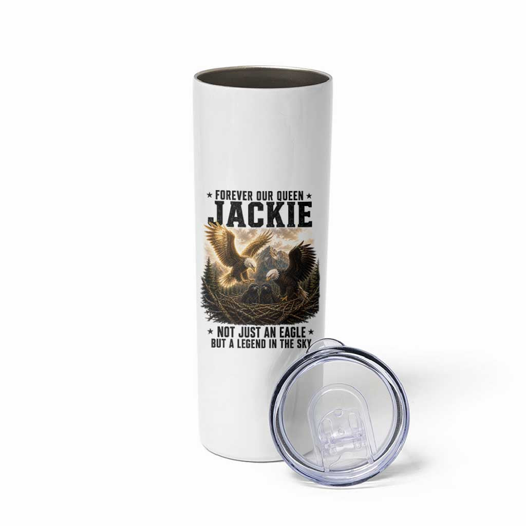 Jackie Bald Eagle Skinny Tumbler Forever Our Queen Not Just An Eagle But A Legend In The Sky
