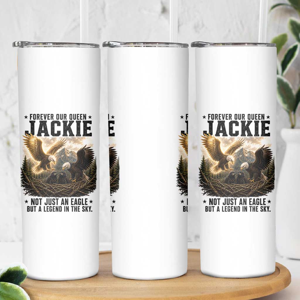 Jackie Bald Eagle Skinny Tumbler Forever Our Queen Not Just An Eagle But A Legend In The Sky