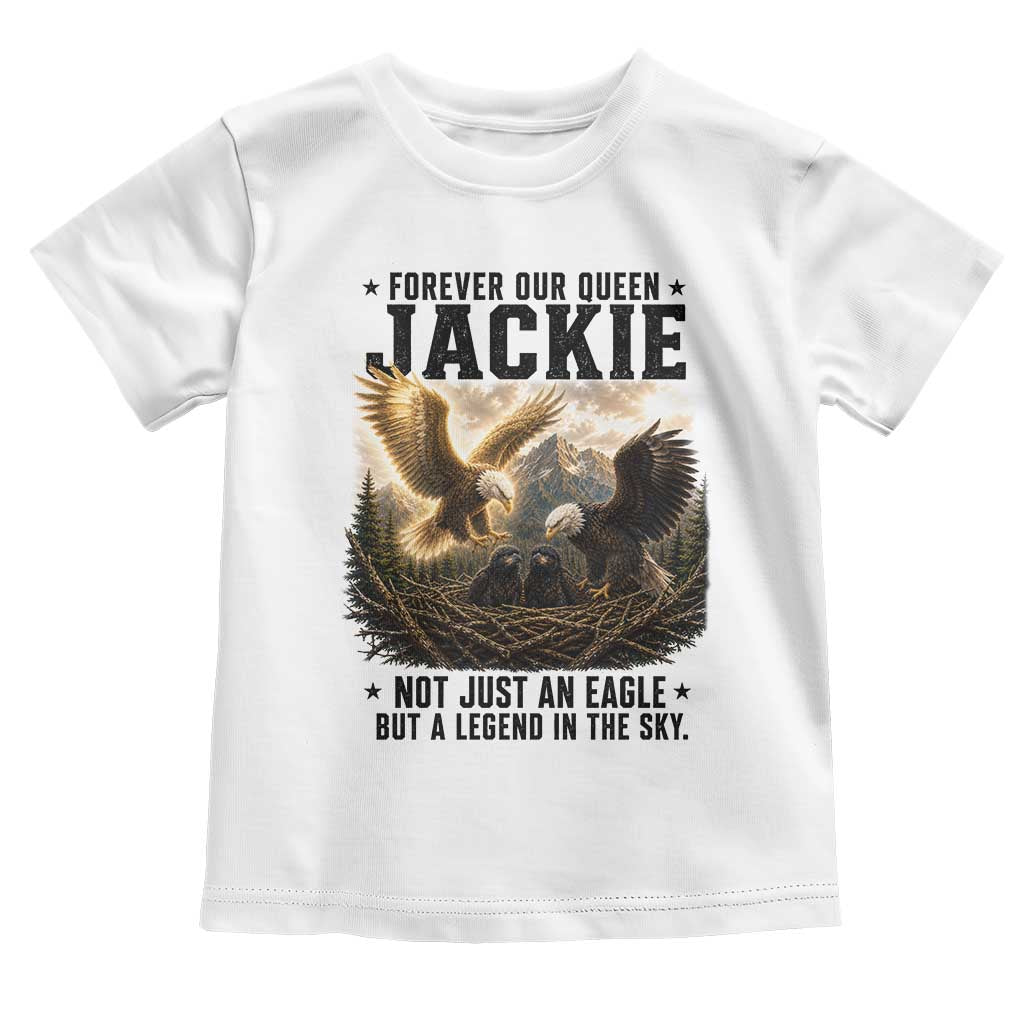 Jackie Bald Eagle Toddler T Shirt Forever Our Queen Not Just An Eagle But A Legend In The Sky