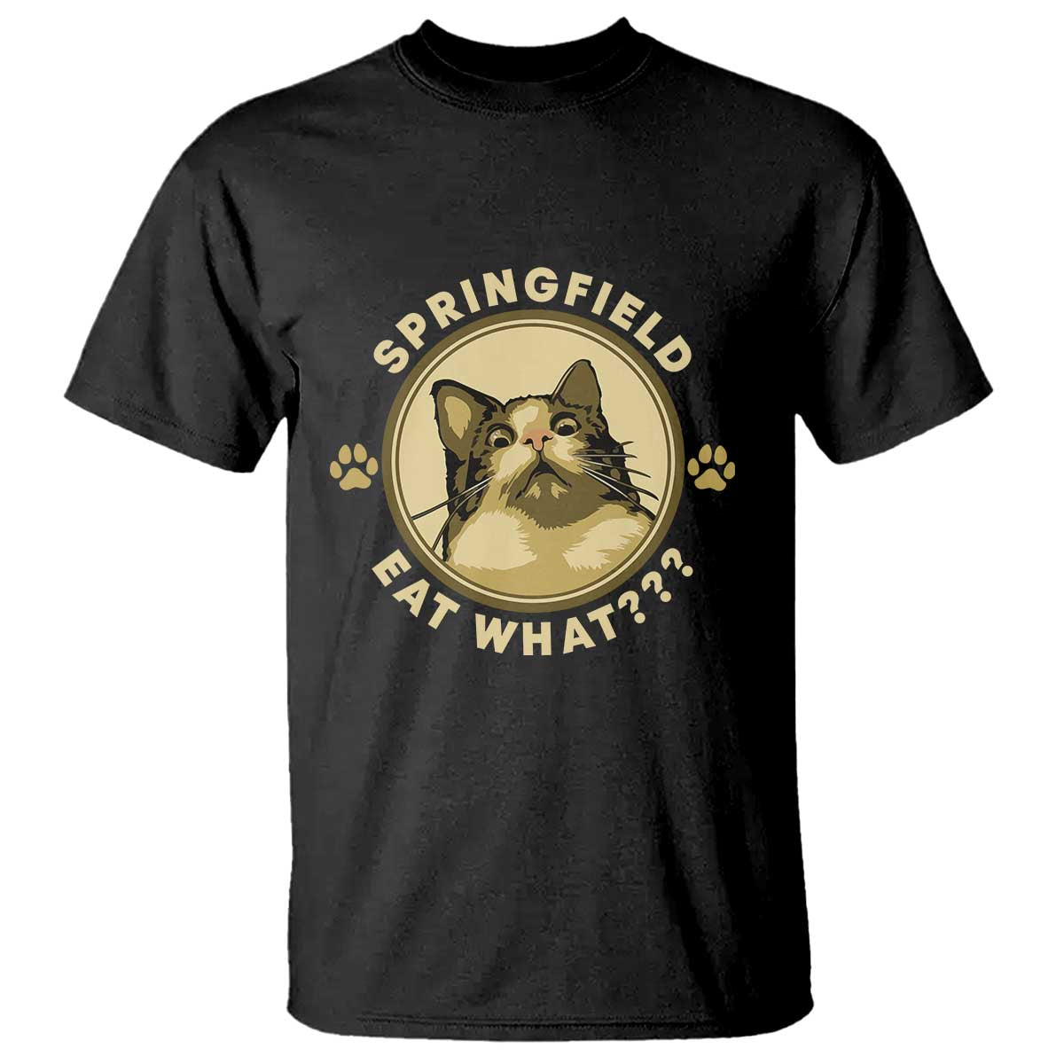 Funny Sarcastic T Shirt Springfield Eat What Shocked Cat Paw Pet Lovers Election 2024 - Wonder Print Shop