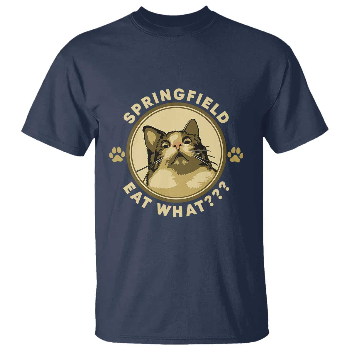 Funny Sarcastic T Shirt Springfield Eat What Shocked Cat Paw Pet Lovers Election 2024 - Wonder Print Shop