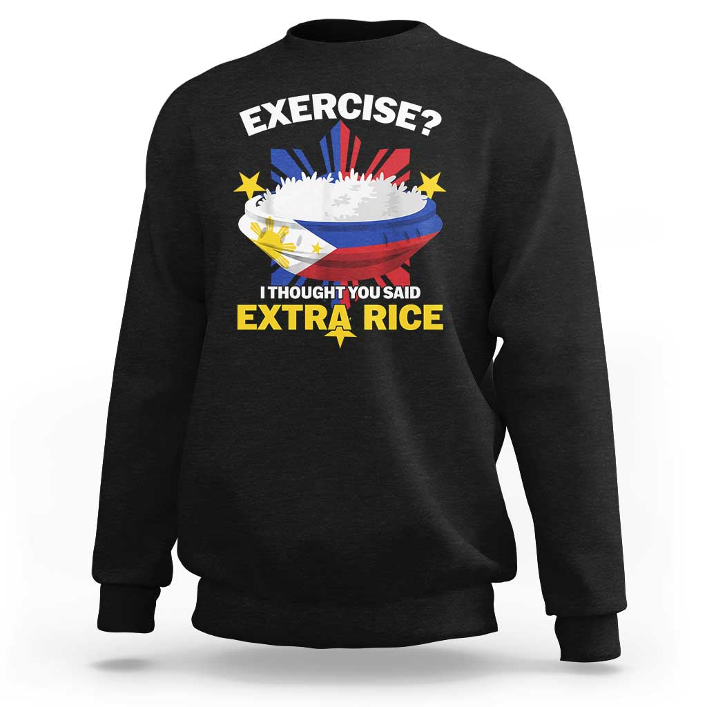 Funny Philippines Sweatshirt Exercise I Thought You Said Extra Rice - Wonder Print Shop