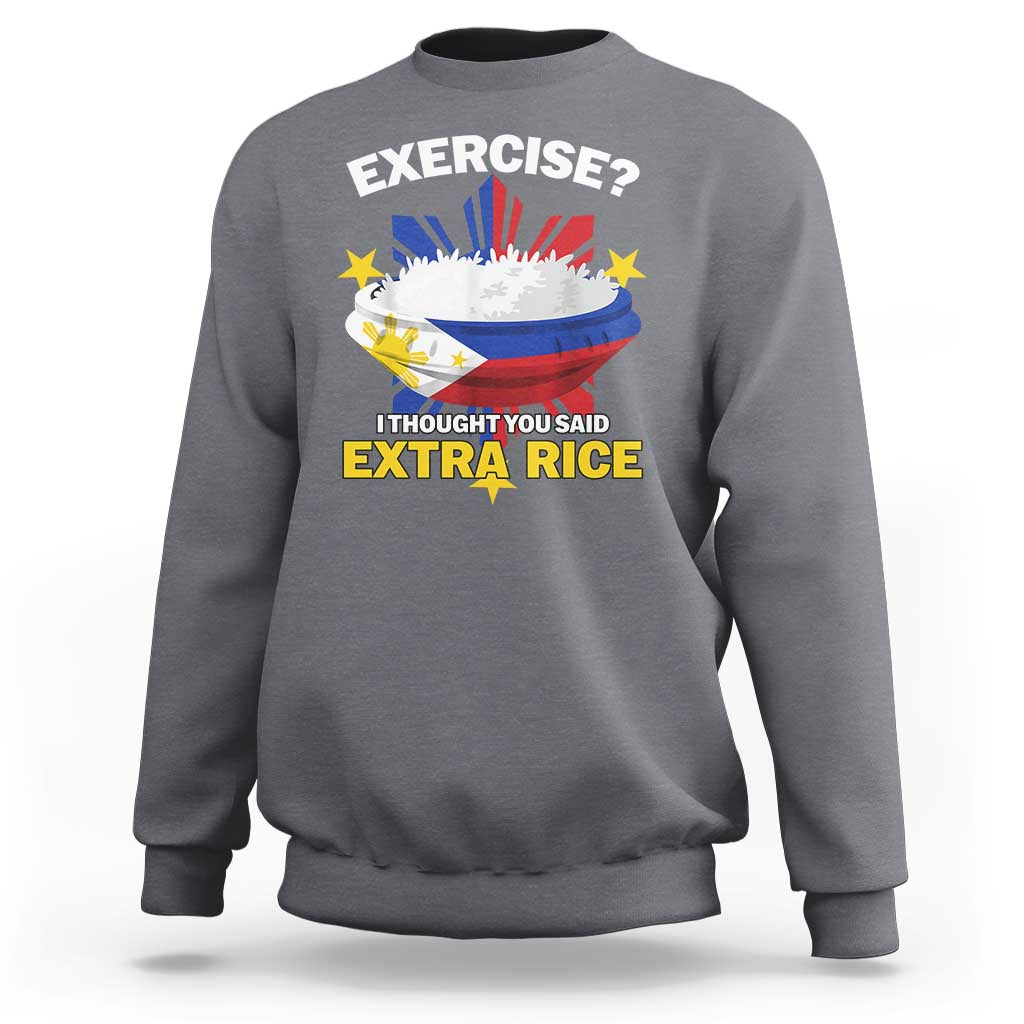 Funny Philippines Sweatshirt Exercise I Thought You Said Extra Rice - Wonder Print Shop
