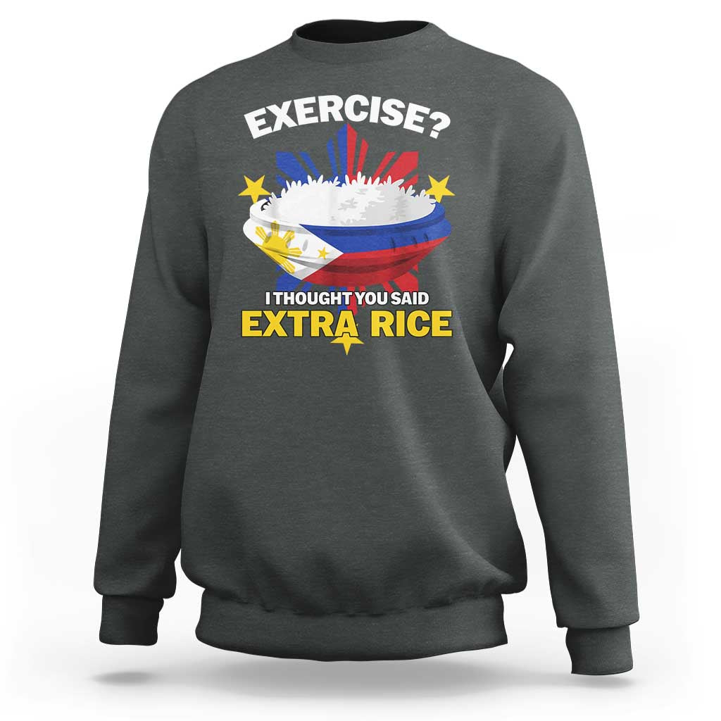 Funny Philippines Sweatshirt Exercise I Thought You Said Extra Rice - Wonder Print Shop