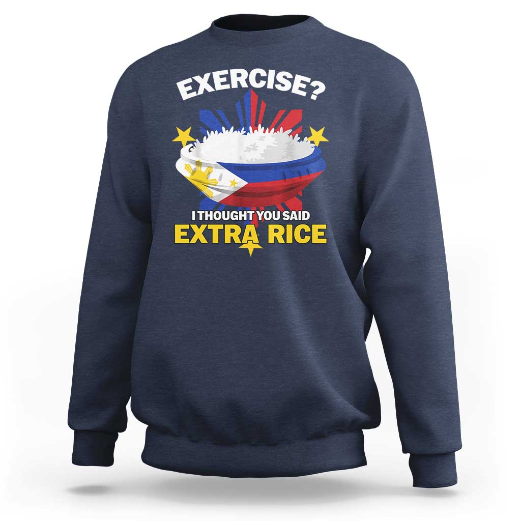 Funny Philippines Sweatshirt Exercise I Thought You Said Extra Rice - Wonder Print Shop