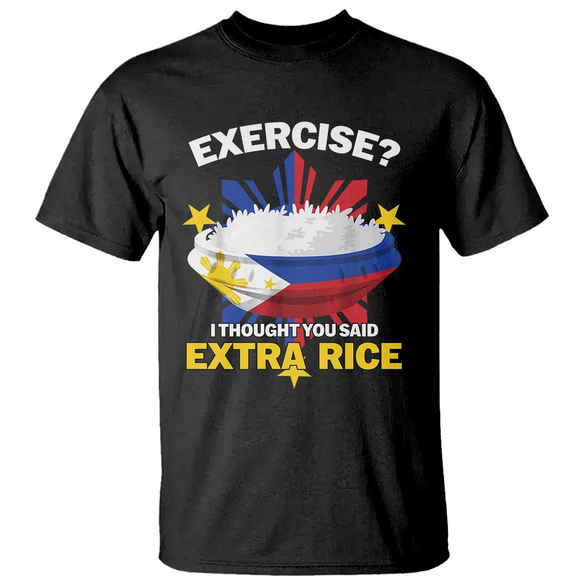 Funny Philippines T Shirt Exercise I Thought You Said Extra Rice - Wonder Print Shop