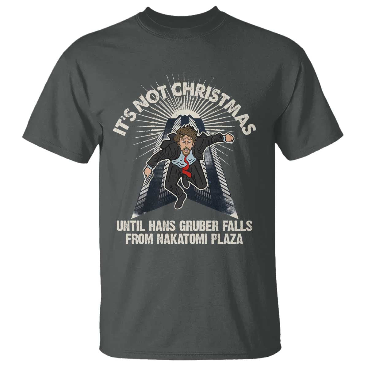 Funny Nakatomi Plaza T Shirt It's Not Christmas Until Hans Gruber Falls From Nakatomi Plaza - Wonder Print Shop