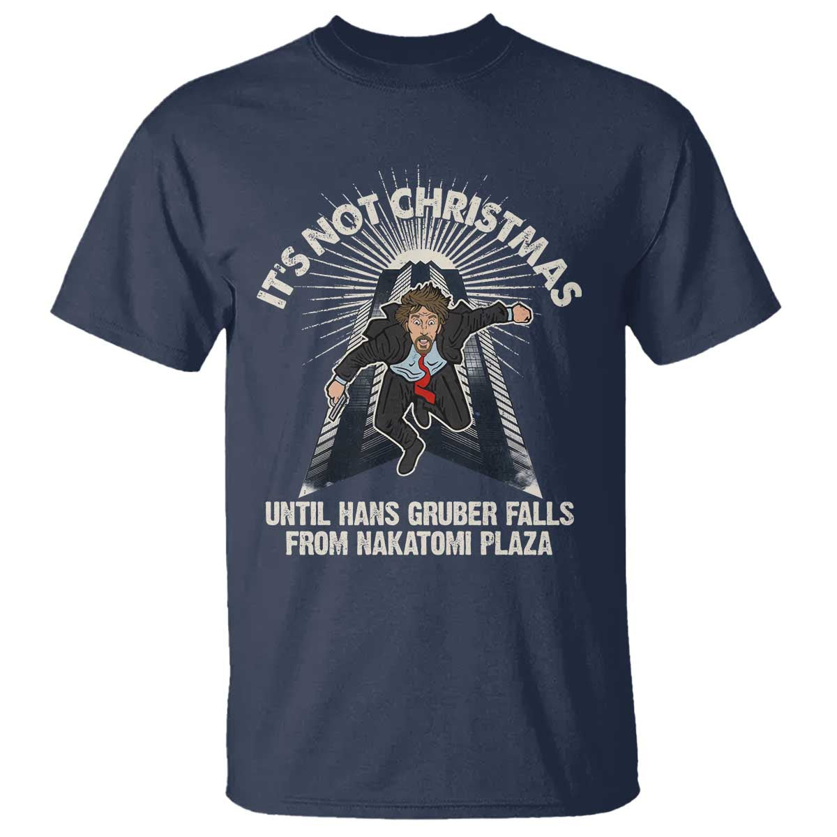 Funny Nakatomi Plaza T Shirt It's Not Christmas Until Hans Gruber Falls From Nakatomi Plaza - Wonder Print Shop