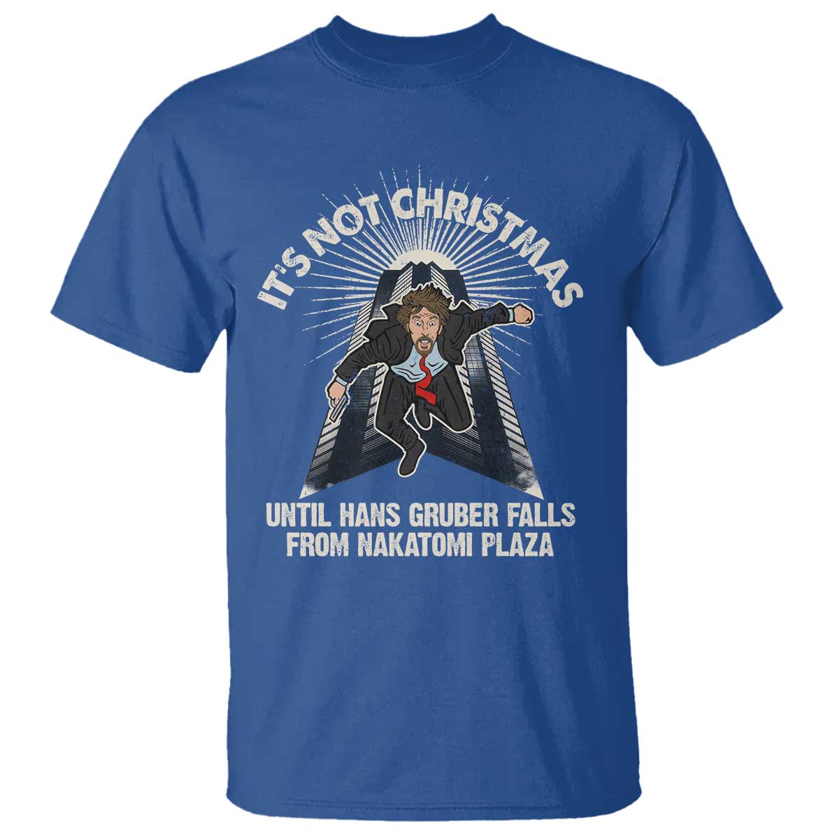 Funny Nakatomi Plaza T Shirt It's Not Christmas Until Hans Gruber Falls From Nakatomi Plaza - Wonder Print Shop