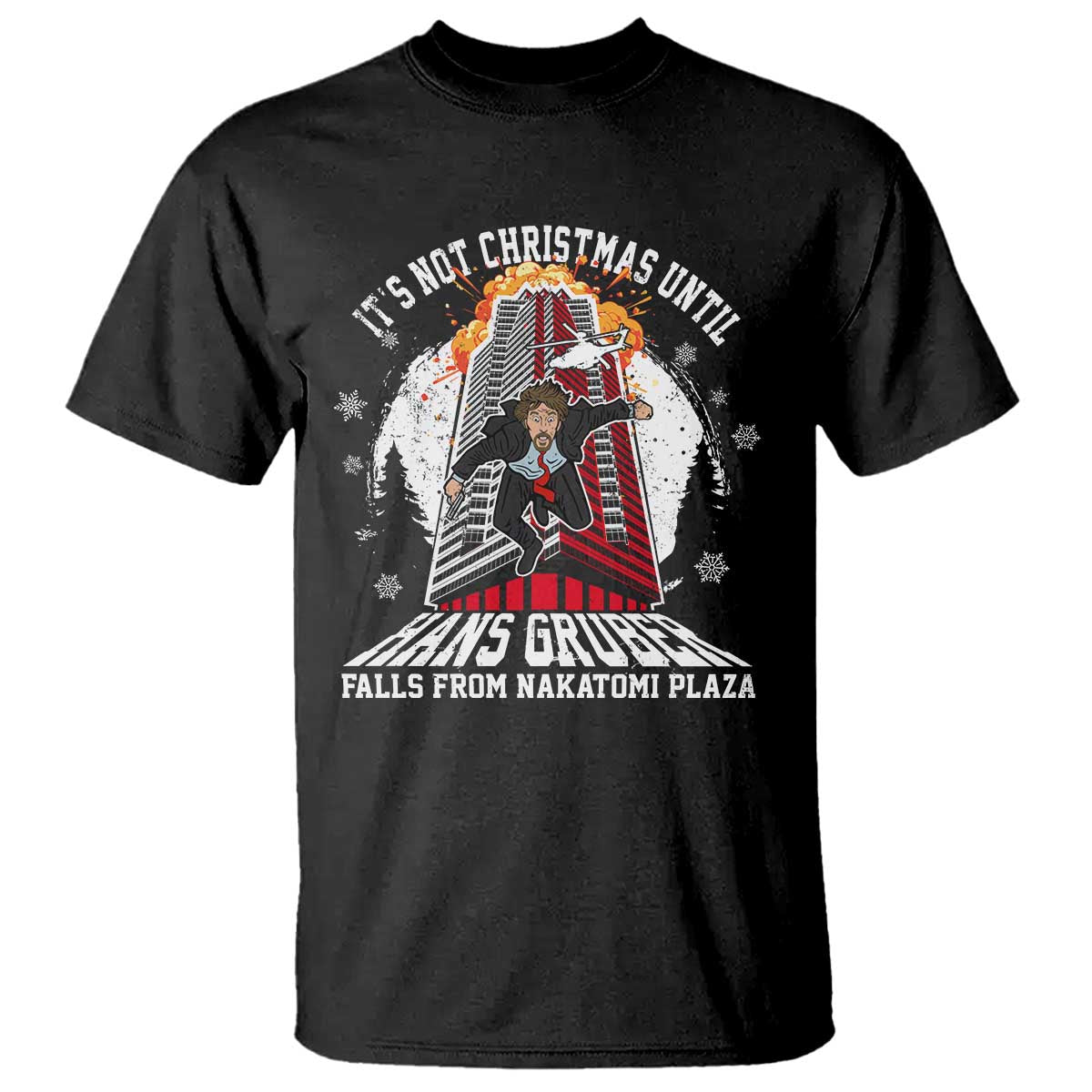 Funny Nakatomi Plaza T Shirt It's Not Christmas Until Hans Gruber Falls From Nakatomi Plaza Explode - Wonder Print Shop