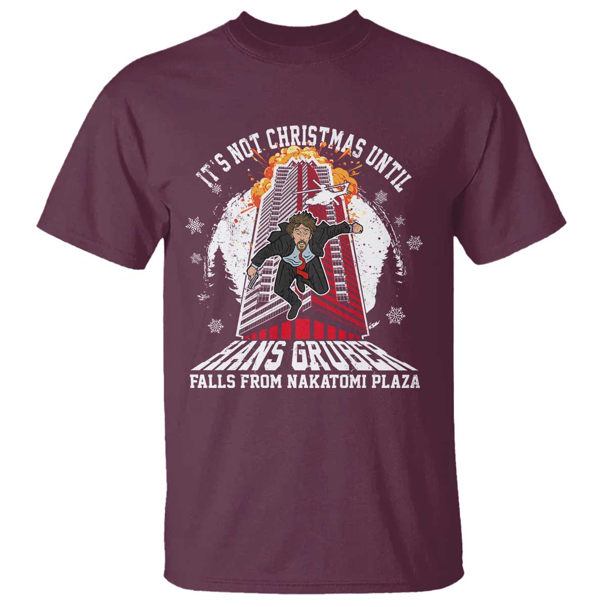 Funny Nakatomi Plaza T Shirt It's Not Christmas Until Hans Gruber Falls From Nakatomi Plaza Explode - Wonder Print Shop