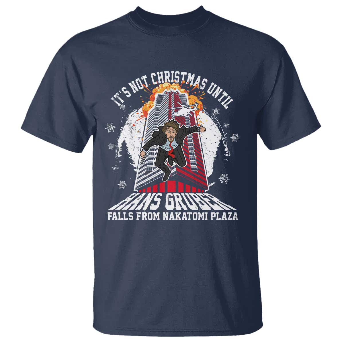 Funny Nakatomi Plaza T Shirt It's Not Christmas Until Hans Gruber Falls From Nakatomi Plaza Explode - Wonder Print Shop