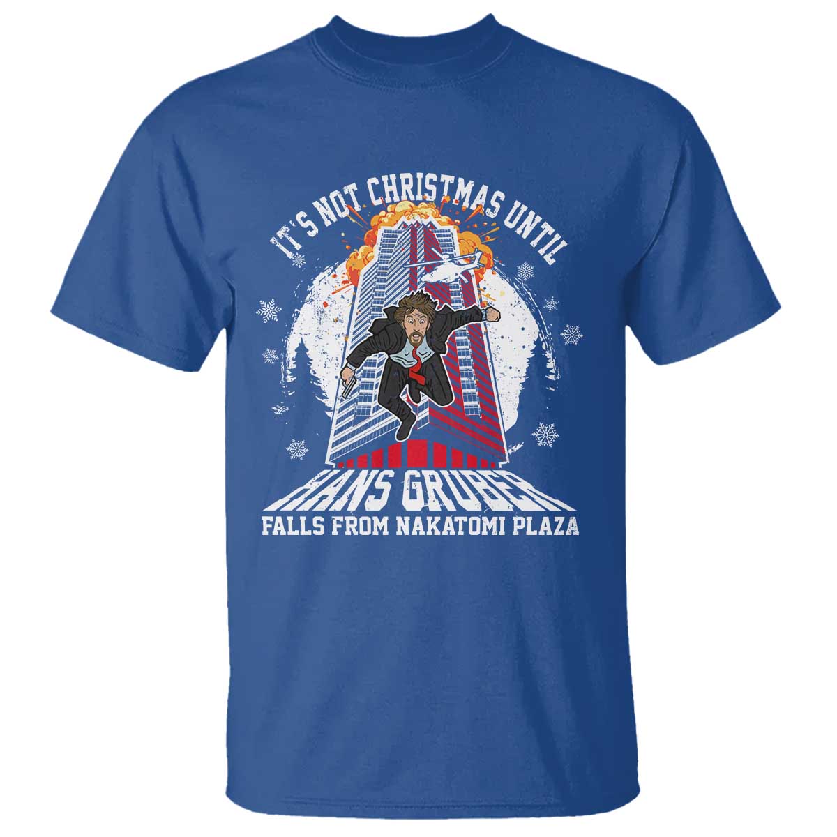Funny Nakatomi Plaza T Shirt It's Not Christmas Until Hans Gruber Falls From Nakatomi Plaza Explode - Wonder Print Shop