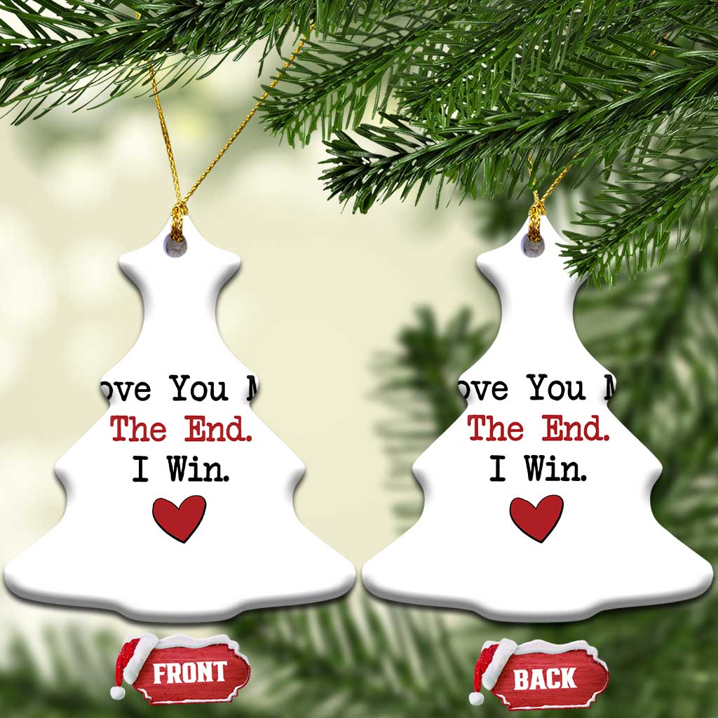Love You More The End I Win Christmas Ornament Couples Valentine Christmas - Wonder Print Shop