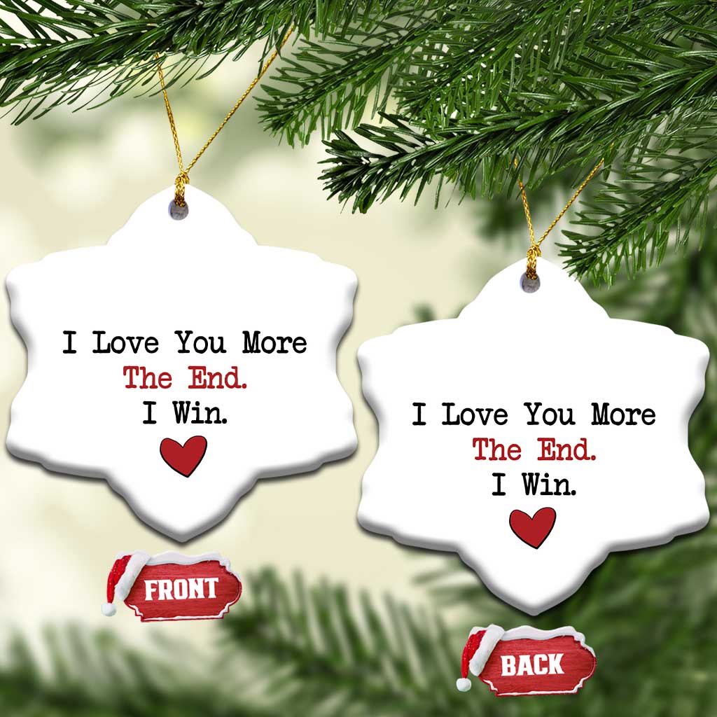 Love You More The End I Win Christmas Ornament Couples Valentine Christmas - Wonder Print Shop