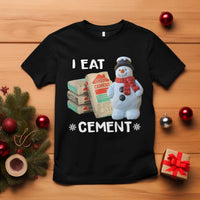 Funny Christmas I Eat Cement T Shirt Snowman Snow Cement Oddly Specific Dank Meme - Wonder Print Shop