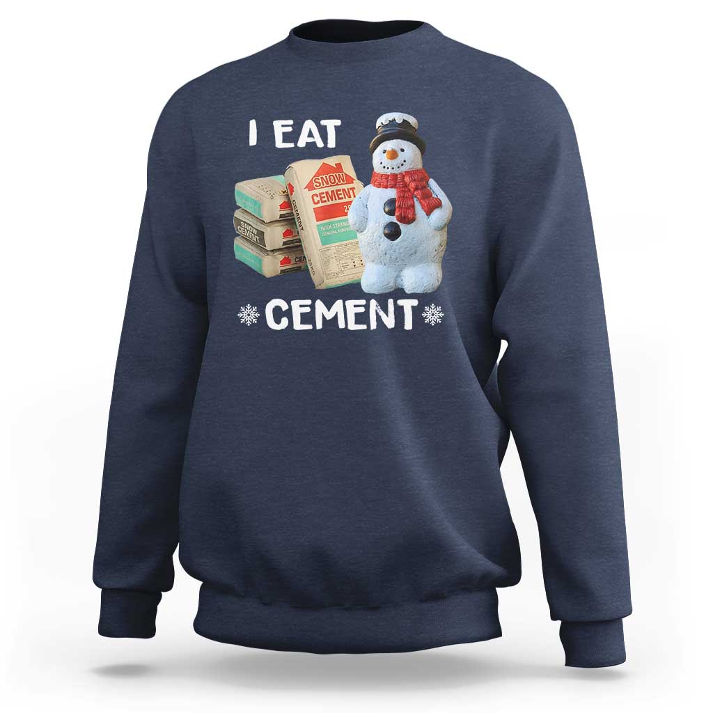 Funny Christmas I Eat Cement Sweatshirt Snowman Snow Cement Oddly Specific Dank Meme - Wonder Print Shop