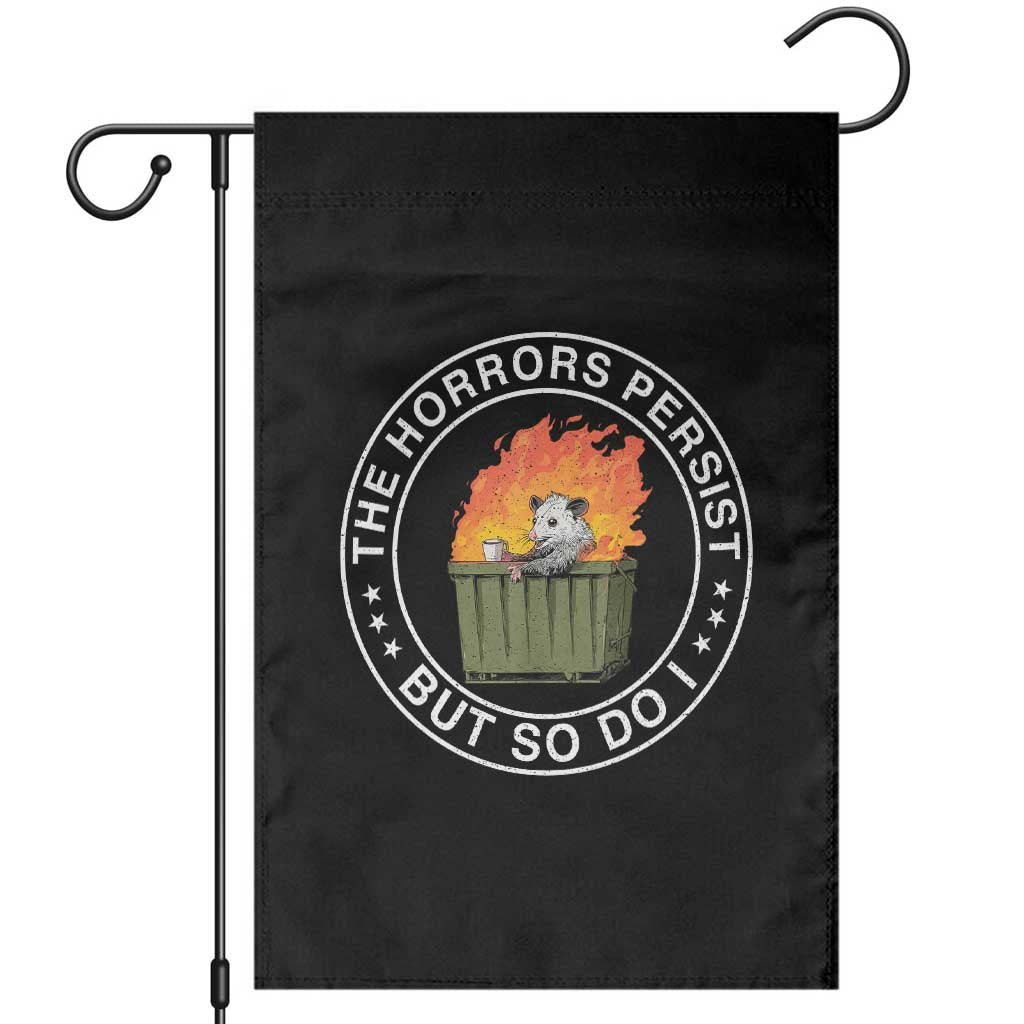 Funny Opossum Garden Flag The Horrors Persist But So Do I Lil Dumpster Fire - Wonder Print Shop