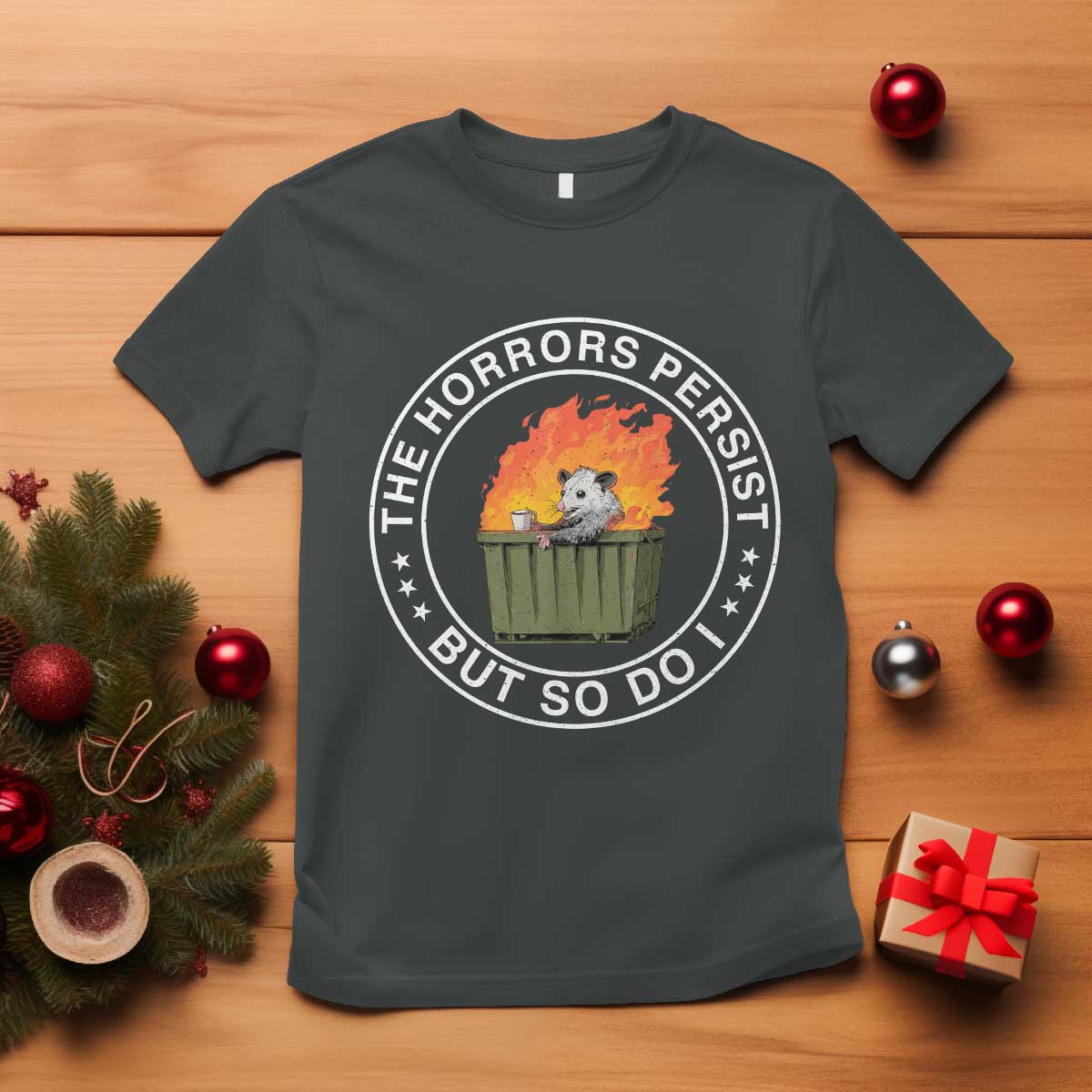 Funny Opossum T Shirt The Horrors Persist But So Do I Lil Dumpster Fire - Wonder Print Shop