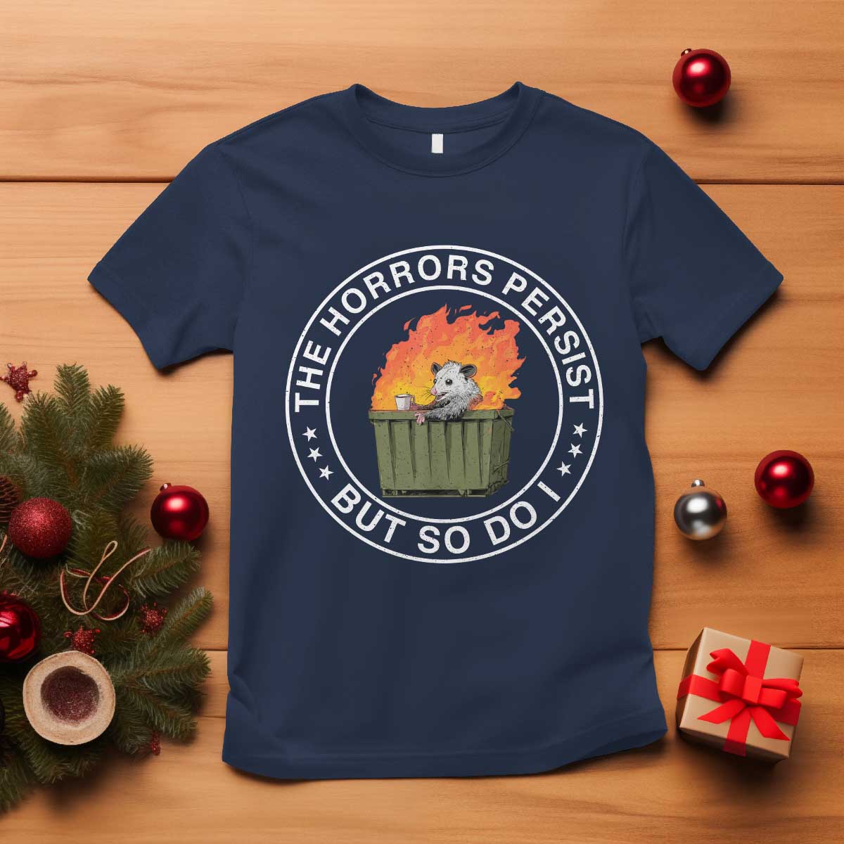 Funny Opossum T Shirt The Horrors Persist But So Do I Lil Dumpster Fire - Wonder Print Shop