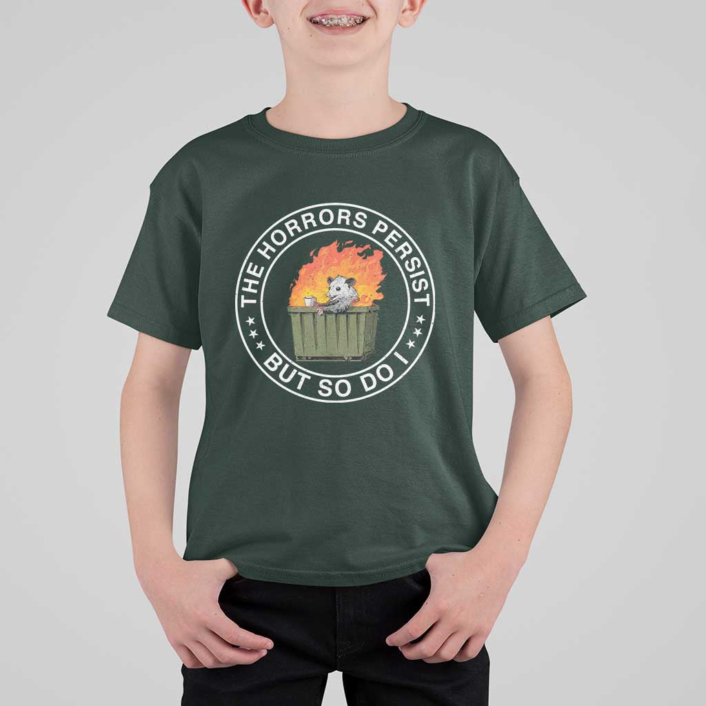 Funny Opossum T Shirt For Kid The Horrors Persist But So Do I Lil Dumpster Fire - Wonder Print Shop