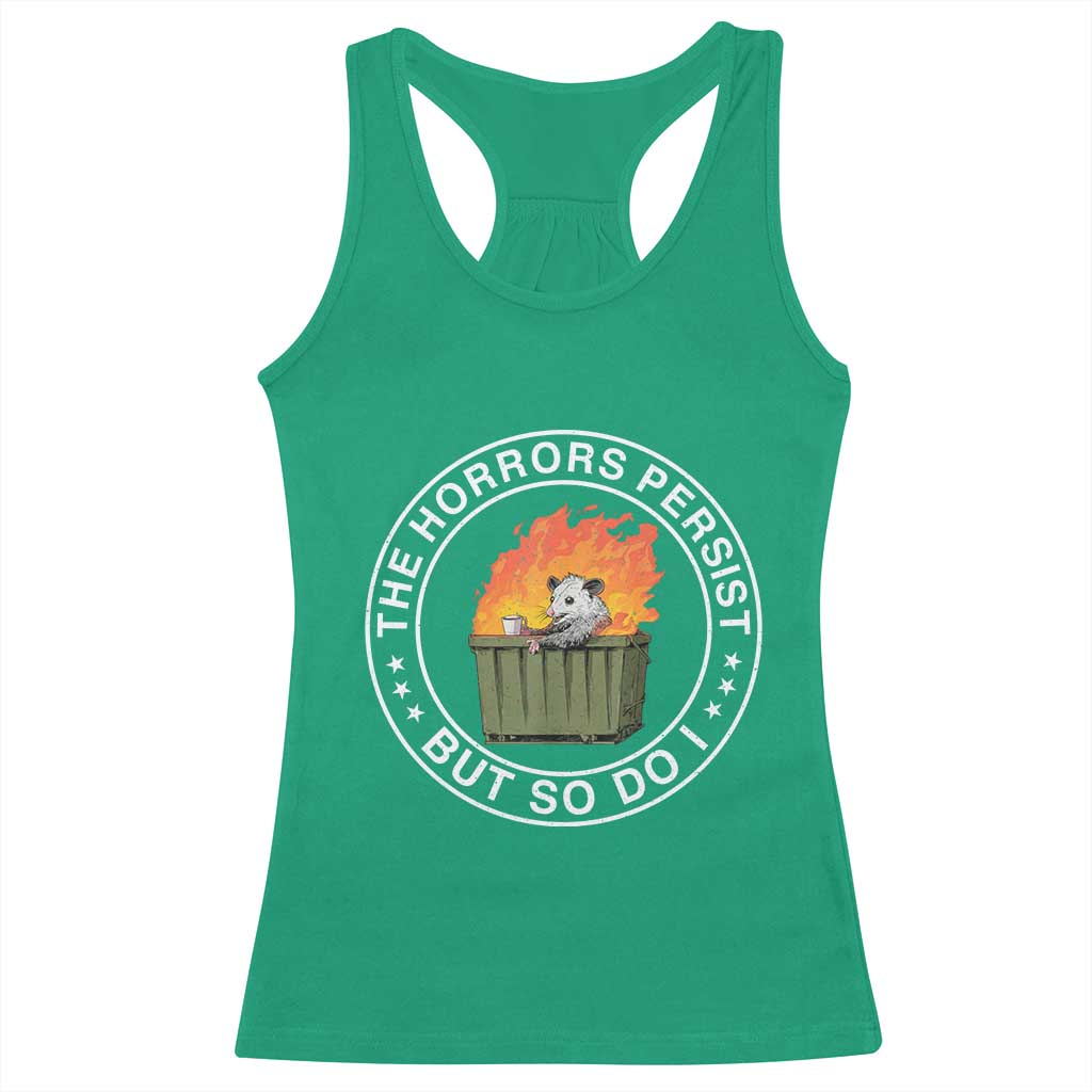 Funny Opossum Racerback Tank Top The Horrors Persist But So Do I Lil Dumpster Fire - Wonder Print Shop