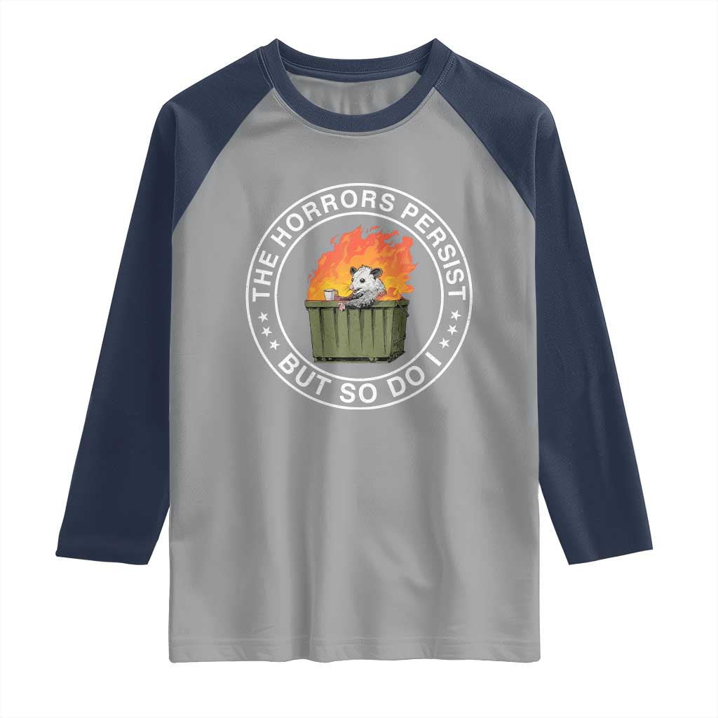 Funny Opossum Raglan Shirt The Horrors Persist But So Do I Lil Dumpster Fire - Wonder Print Shop