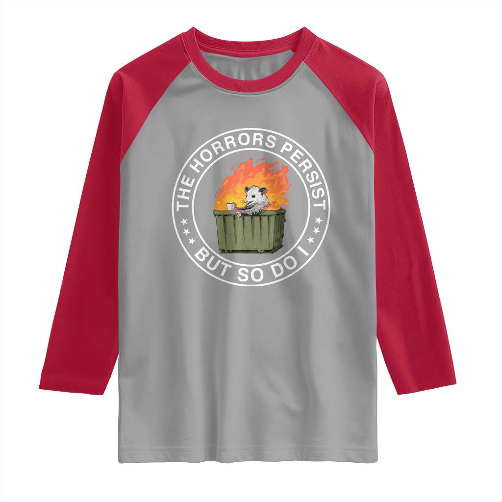 Funny Opossum Raglan Shirt The Horrors Persist But So Do I Lil Dumpster Fire - Wonder Print Shop