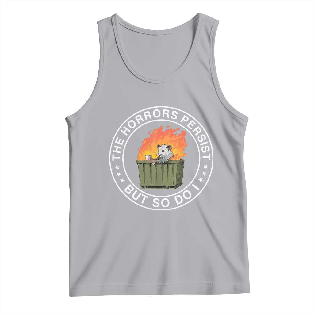 Funny Opossum Tank Top The Horrors Persist But So Do I Lil Dumpster Fire - Wonder Print Shop