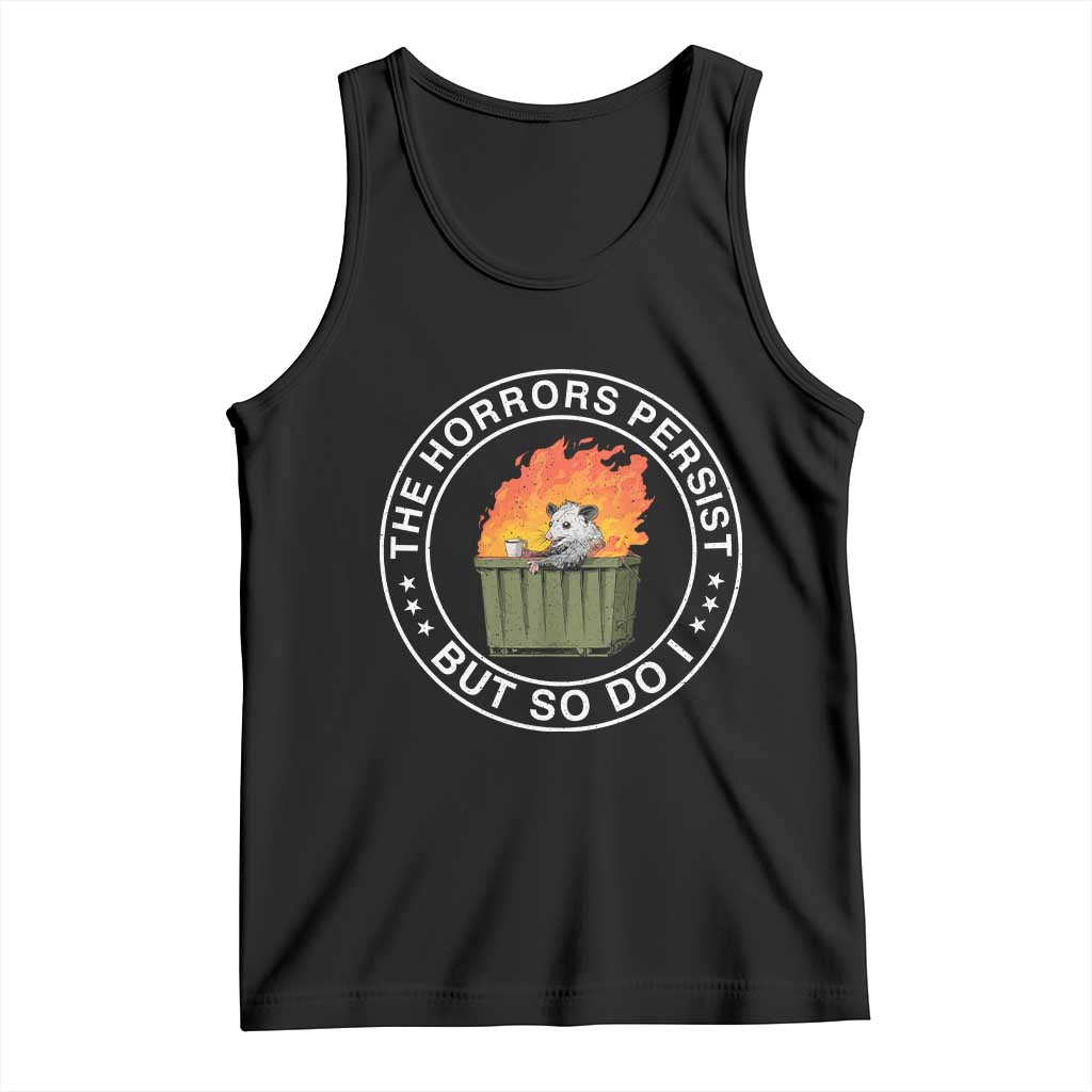 Funny Opossum Tank Top The Horrors Persist But So Do I Lil Dumpster Fire - Wonder Print Shop