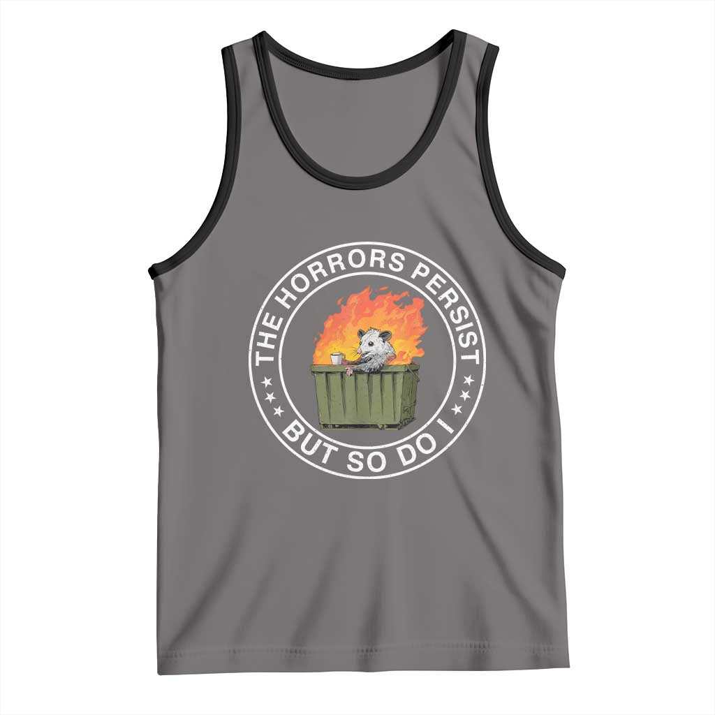 Funny Opossum Tank Top The Horrors Persist But So Do I Lil Dumpster Fire - Wonder Print Shop