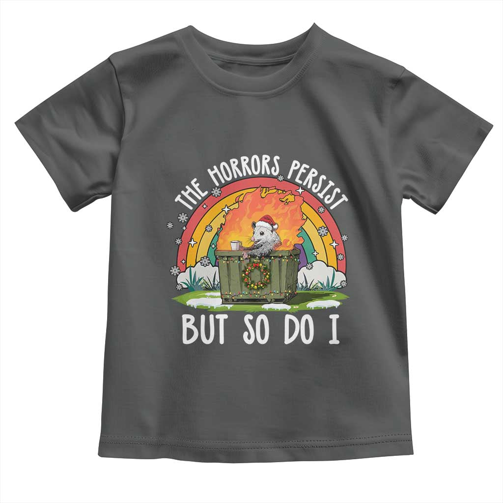 Funny Christmas Opossum Toddler T Shirt The Horrors Persist But So Do I Dumpster Fire Rainbow - Wonder Print Shop