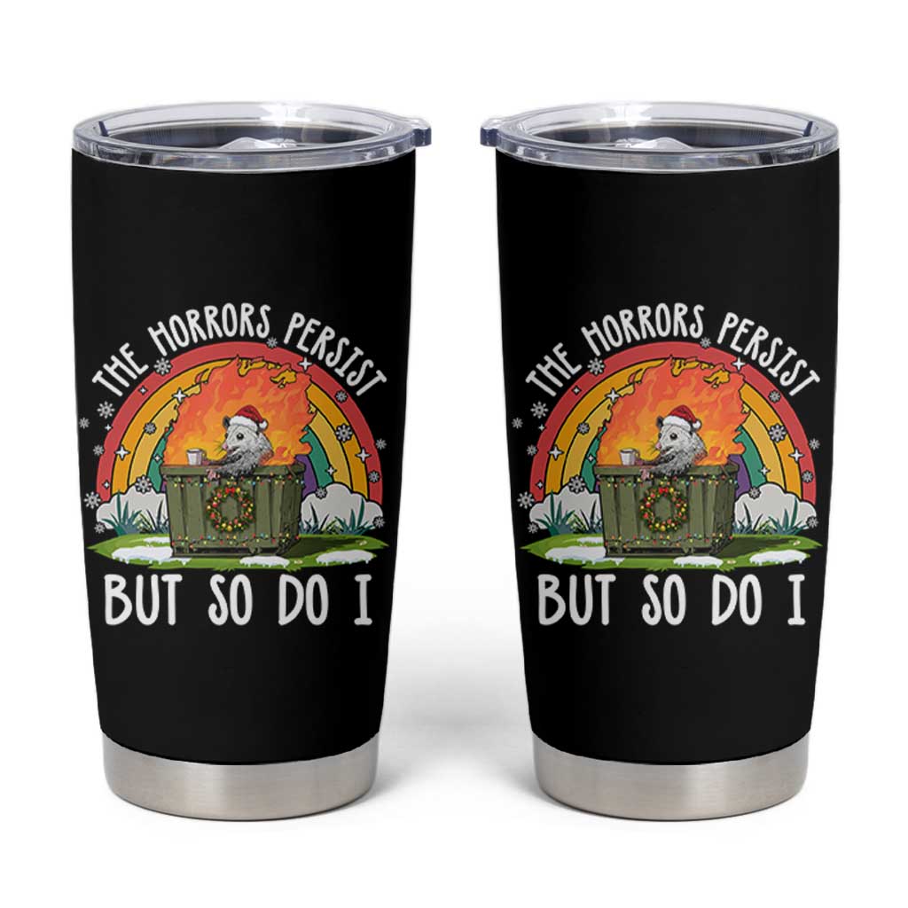 Funny Christmas Opossum Tumbler Cup The Horrors Persist But So Do I Dumpster Fire Rainbow - Wonder Print Shop