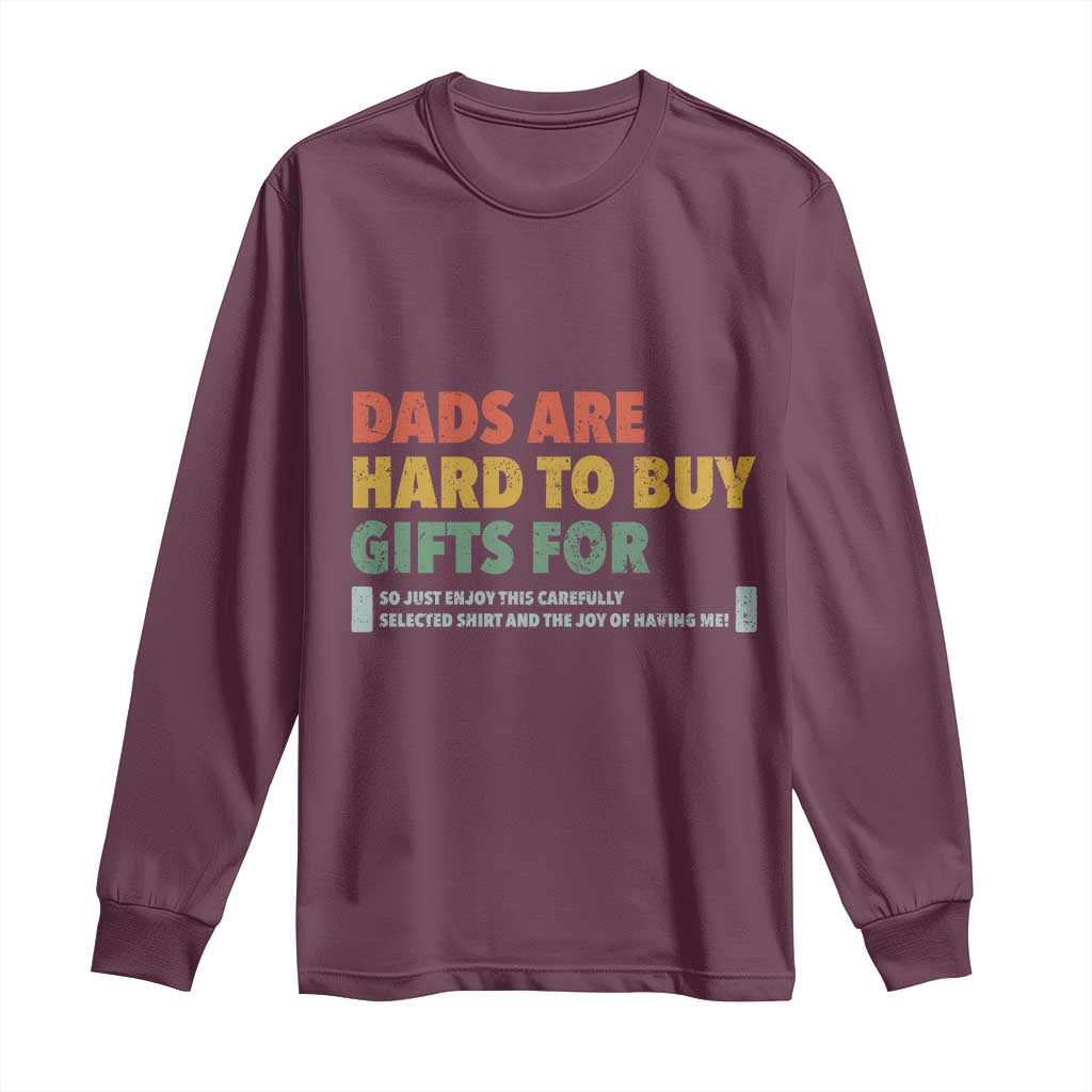 Dads Are Hard To Buy Gifts For Long Sleeve Shirt Funny Dad Father's Day - Wonder Print Shop