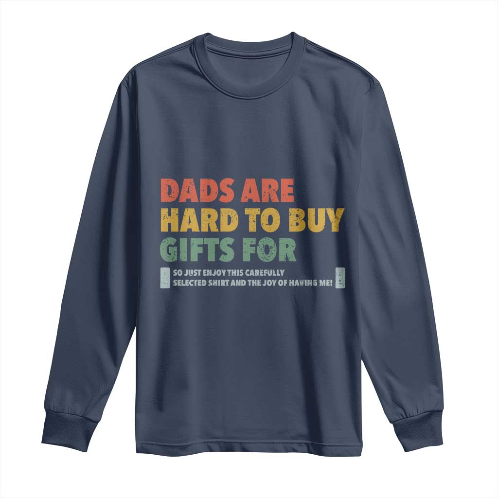 Dads Are Hard To Buy Gifts For Long Sleeve Shirt Funny Dad Father's Day - Wonder Print Shop