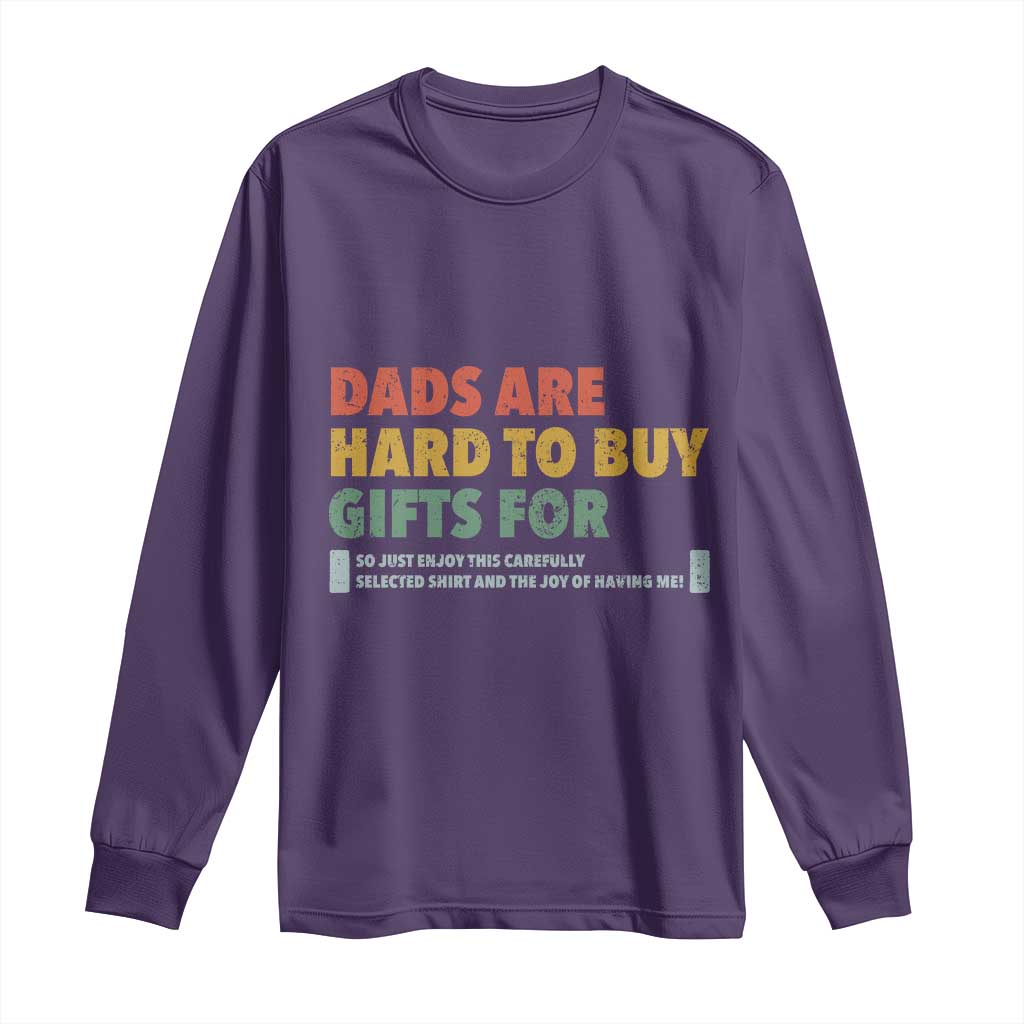 Dads Are Hard To Buy Gifts For Long Sleeve Shirt Funny Dad Father's Day - Wonder Print Shop