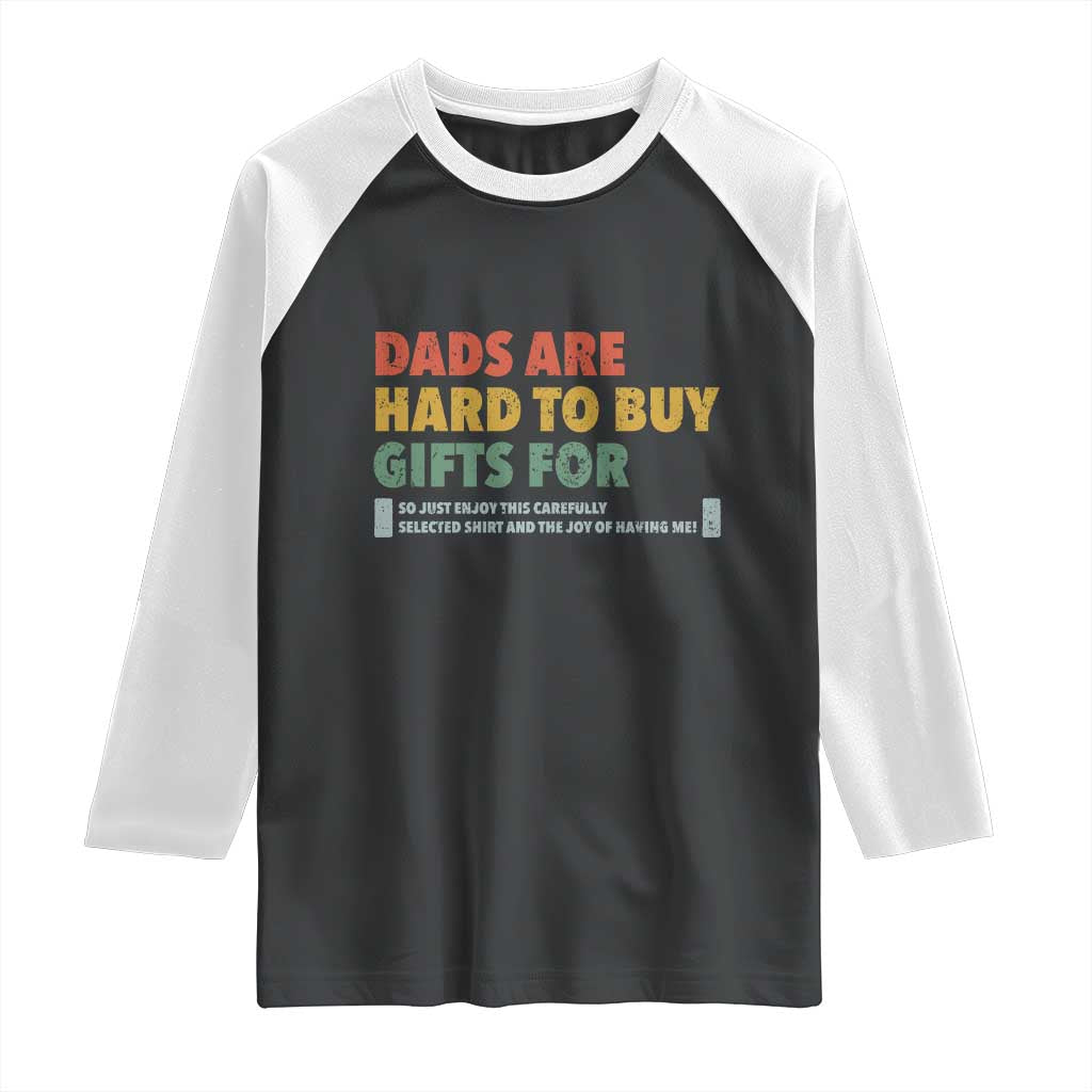 Dads Are Hard To Buy Gifts For Raglan Shirt Funny Dad Father's Day - Wonder Print Shop