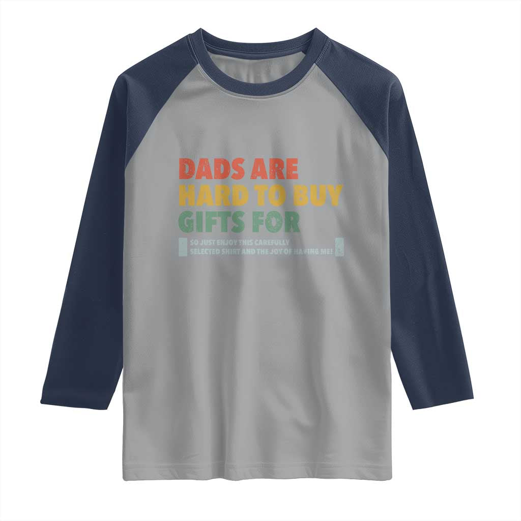 Dads Are Hard To Buy Gifts For Raglan Shirt Funny Dad Father's Day - Wonder Print Shop
