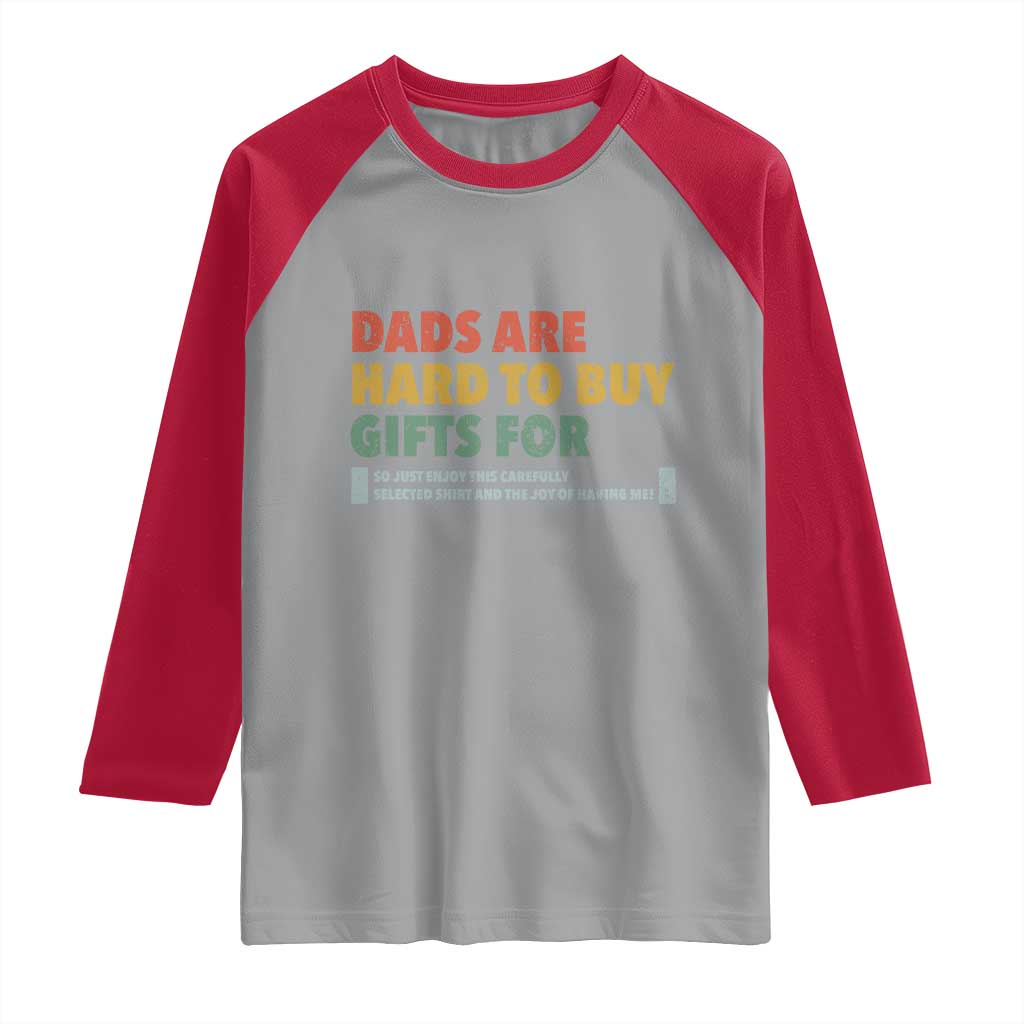 Dads Are Hard To Buy Gifts For Raglan Shirt Funny Dad Father's Day - Wonder Print Shop
